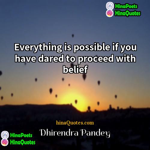 Dhirendra Pandey Quotes | Everything is possible if you have dared